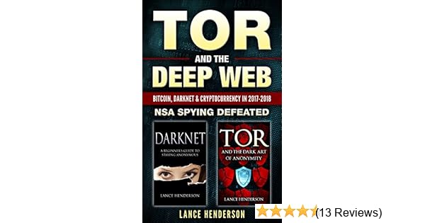Tor And The Deep Web Bitcoin Darknet Cryptocurrency 2 In 1 Book 2017 18 Nsa Spying Defeated - 